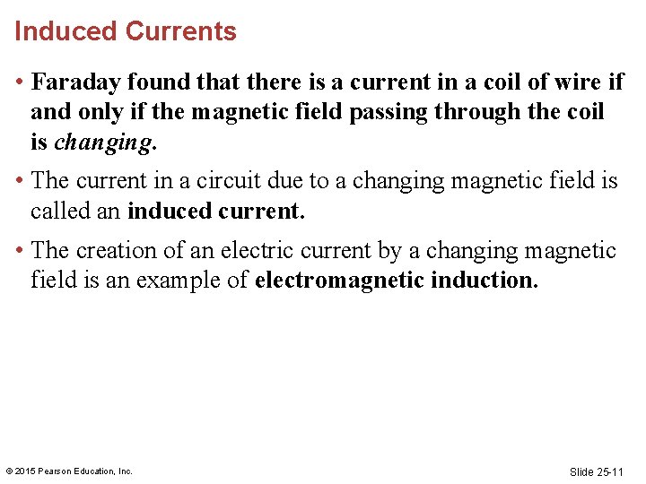 Induced Currents • Faraday found that there is a current in a coil of Induced Currents • Faraday found that there is a current in a coil of