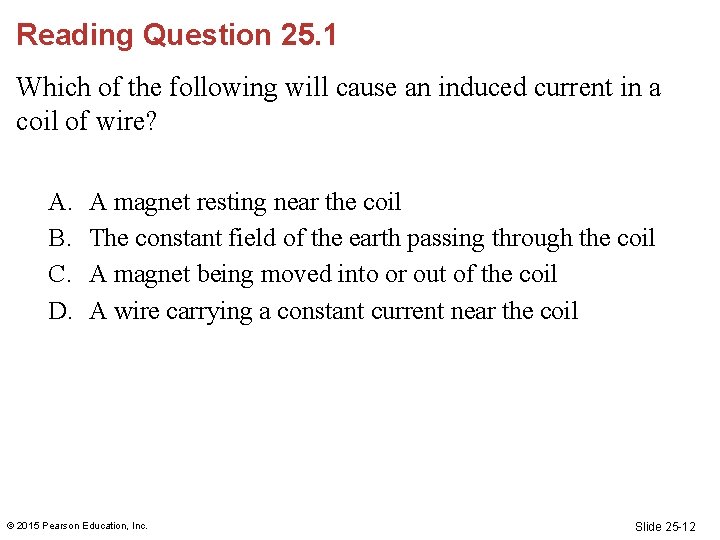 Reading Question 25. 1 Which of the following will cause an induced current in Reading Question 25. 1 Which of the following will cause an induced current in