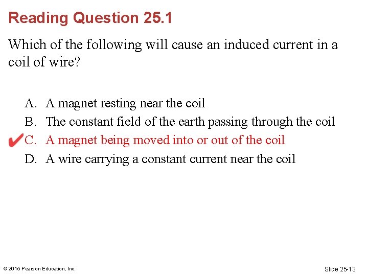 Reading Question 25. 1 Which of the following will cause an induced current in Reading Question 25. 1 Which of the following will cause an induced current in