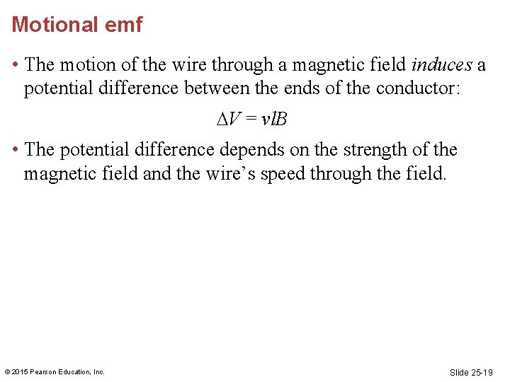 Motional emf • The motion of the wire through a magnetic field induces a Motional emf • The motion of the wire through a magnetic field induces a