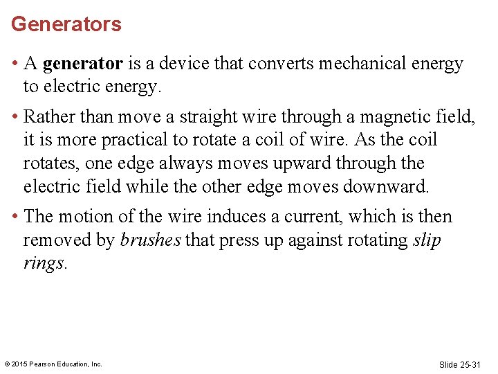 Generators • A generator is a device that converts mechanical energy to electric energy. Generators • A generator is a device that converts mechanical energy to electric energy.