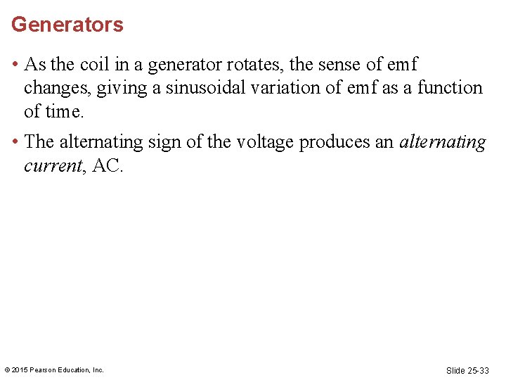 Generators • As the coil in a generator rotates, the sense of emf changes, Generators • As the coil in a generator rotates, the sense of emf changes,