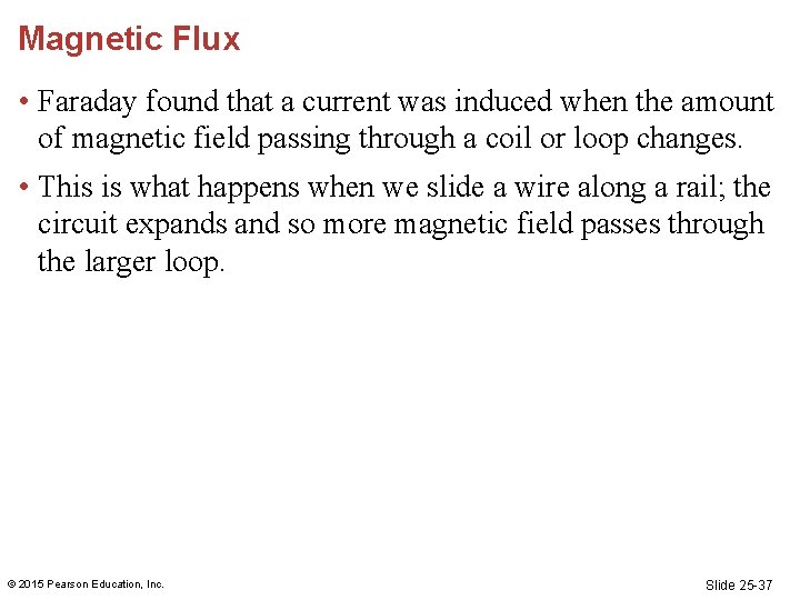Magnetic Flux • Faraday found that a current was induced when the amount of Magnetic Flux • Faraday found that a current was induced when the amount of