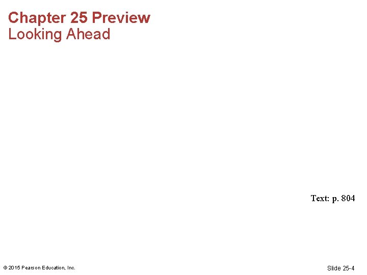 Chapter 25 Preview Looking Ahead Text: p. 804 © 2015 Pearson Education, Inc. Slide Chapter 25 Preview Looking Ahead Text: p. 804 © 2015 Pearson Education, Inc. Slide
