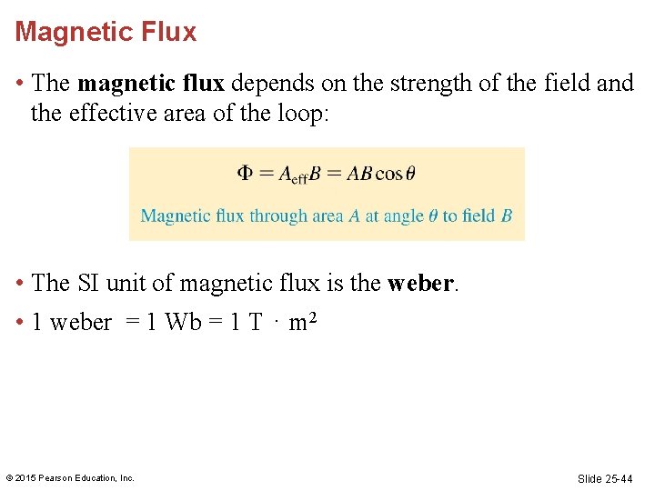 Magnetic Flux • The magnetic flux depends on the strength of the field and Magnetic Flux • The magnetic flux depends on the strength of the field and