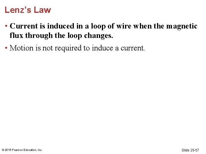 Lenz’s Law • Current is induced in a loop of wire when the magnetic Lenz’s Law • Current is induced in a loop of wire when the magnetic