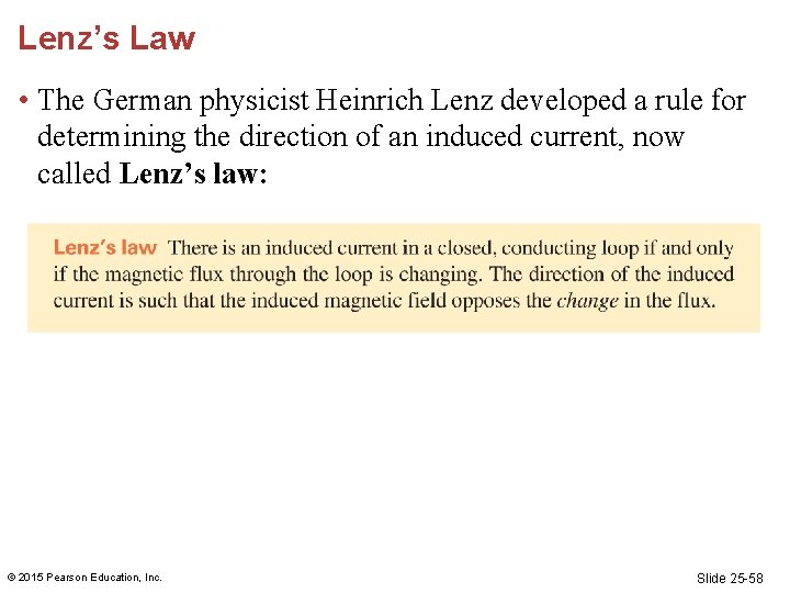 Lenz’s Law • The German physicist Heinrich Lenz developed a rule for determining the Lenz’s Law • The German physicist Heinrich Lenz developed a rule for determining the