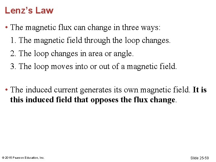 Lenz’s Law • The magnetic flux can change in three ways: 1. The magnetic Lenz’s Law • The magnetic flux can change in three ways: 1. The magnetic