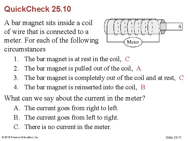Quick. Check 25. 10 A bar magnet sits inside a coil of wire that Quick. Check 25. 10 A bar magnet sits inside a coil of wire that