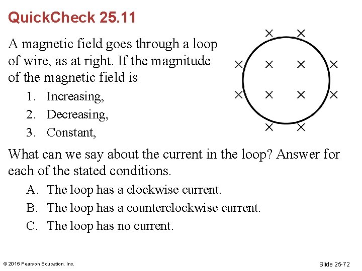 Quick. Check 25. 11 A magnetic field goes through a loop of wire, as Quick. Check 25. 11 A magnetic field goes through a loop of wire, as