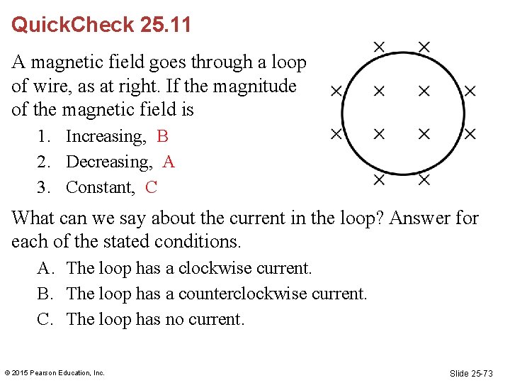 Quick. Check 25. 11 A magnetic field goes through a loop of wire, as Quick. Check 25. 11 A magnetic field goes through a loop of wire, as