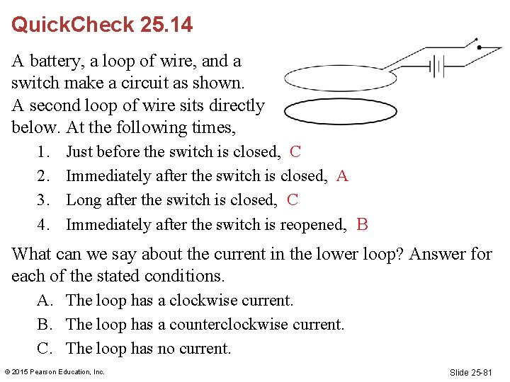 Quick. Check 25. 14 A battery, a loop of wire, and a switch make Quick. Check 25. 14 A battery, a loop of wire, and a switch make