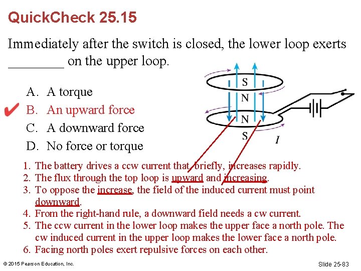 Quick. Check 25. 15 Immediately after the switch is closed, the lower loop exerts Quick. Check 25. 15 Immediately after the switch is closed, the lower loop exerts
