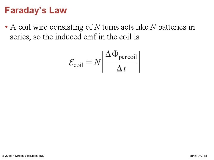 Faraday’s Law • A coil wire consisting of N turns acts like N batteries Faraday’s Law • A coil wire consisting of N turns acts like N batteries