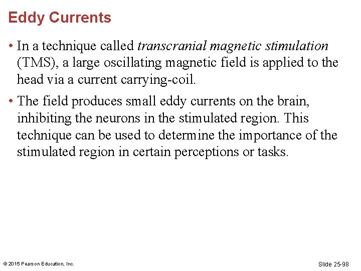 Eddy Currents • In a technique called transcranial magnetic stimulation (TMS), a large oscillating Eddy Currents • In a technique called transcranial magnetic stimulation (TMS), a large oscillating