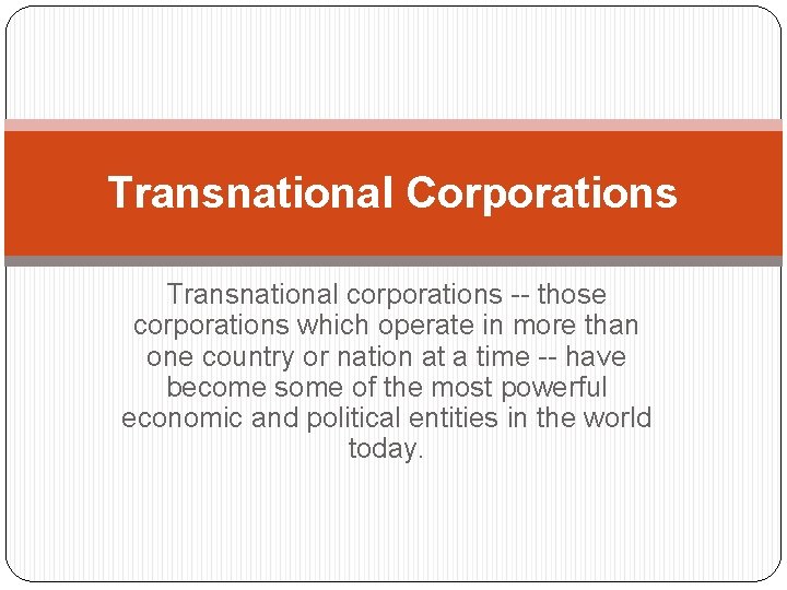 Transnational Corporations Transnational corporations -- those corporations which operate in more than one country