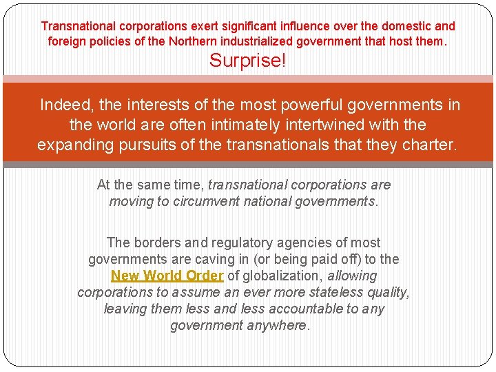 Transnational corporations exert significant influence over the domestic and foreign policies of the Northern