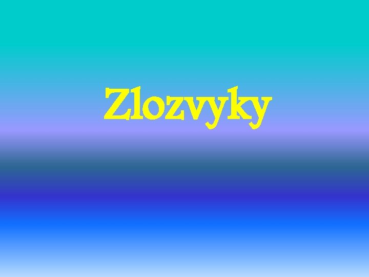 Zlozvyky 