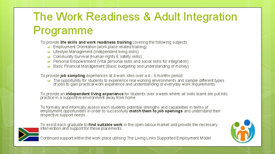The Work Readiness & Adult Integration Programme To provide life skills and work readiness