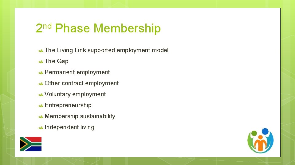 2 nd Phase Membership The Living Link supported employment model The Gap Permanent employment