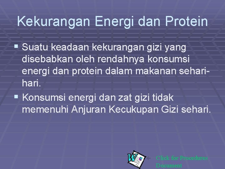 Kekurangan Energi dan Protein § Suatu keadaan kekurangan gizi yang disebabkan oleh rendahnya konsumsi