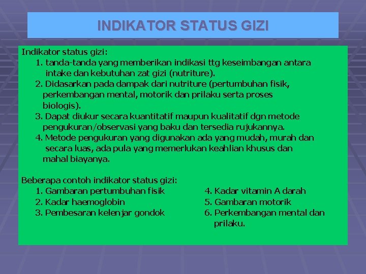 INDIKATOR STATUS GIZI Indikator status gizi: 1. tanda-tanda yang memberikan indikasi ttg keseimbangan antara