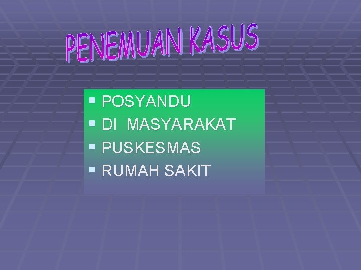 § POSYANDU § DI MASYARAKAT § PUSKESMAS § RUMAH SAKIT 