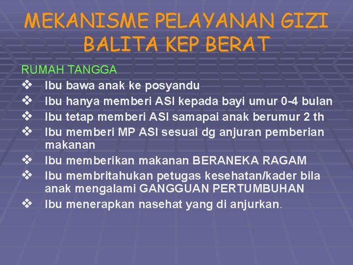 MEKANISME PELAYANAN GIZI BALITA KEP BERAT RUMAH TANGGA v Ibu bawa anak ke posyandu