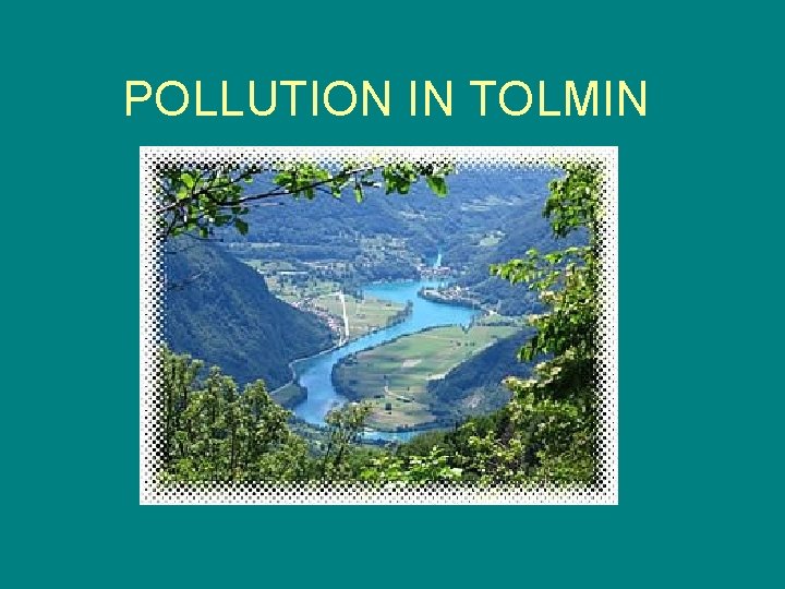 POLLUTION IN TOLMIN 