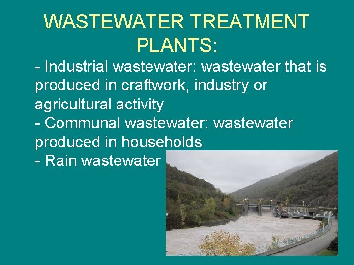 WASTEWATER TREATMENT PLANTS: - Industrial wastewater: wastewater that is produced in craftwork, industry or