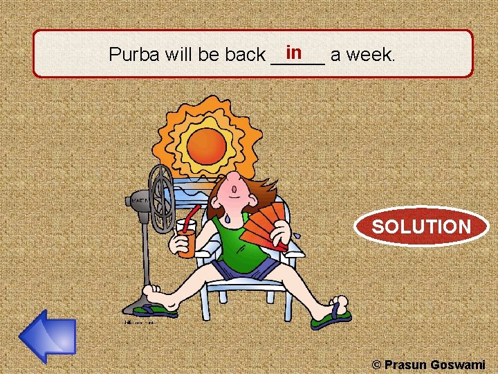 in a week. Purba will be back _____ SOLUTION © Prasun Goswami 