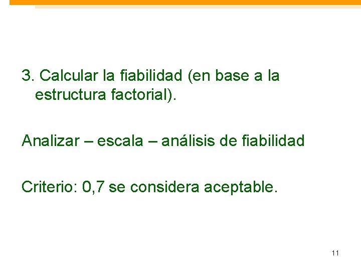 3. Calcular la fiabilidad (en base a la estructura factorial). Analizar – escala –