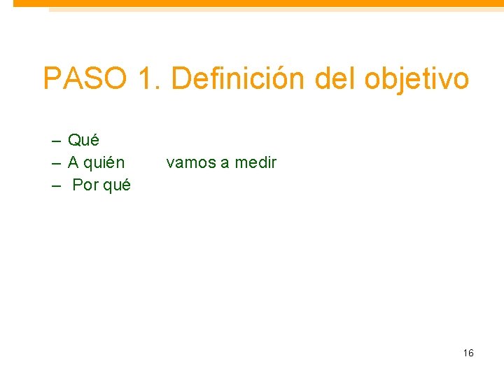 PASO 1. Definición del objetivo – Qué – A quién – Por qué vamos