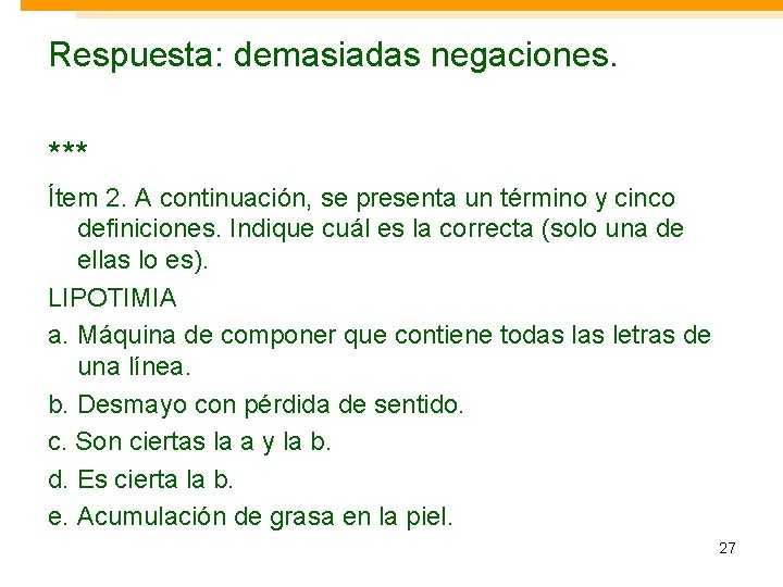 Respuesta: demasiadas negaciones. *** Ítem 2. A continuación, se presenta un término y cinco