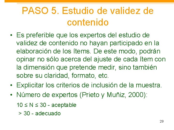 PASO 5. Estudio de validez de contenido • Es preferible que los expertos del