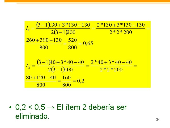  • 0, 2 < 0, 5 → El ítem 2 debería ser eliminado.