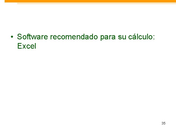  • Software recomendado para su cálculo: Excel 35 