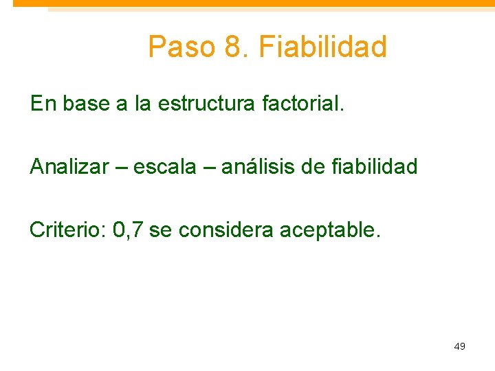 Paso 8. Fiabilidad En base a la estructura factorial. Analizar – escala – análisis