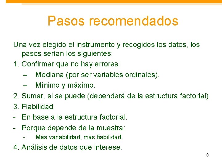 Pasos recomendados Una vez elegido el instrumento y recogidos los datos, los pasos serían