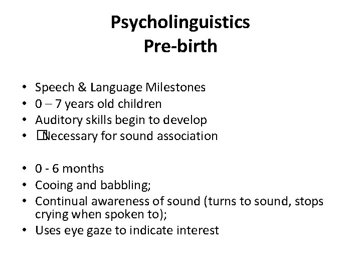 Psycholinguistics Pre-birth • • Speech & Language Milestones 0 – 7 years old children