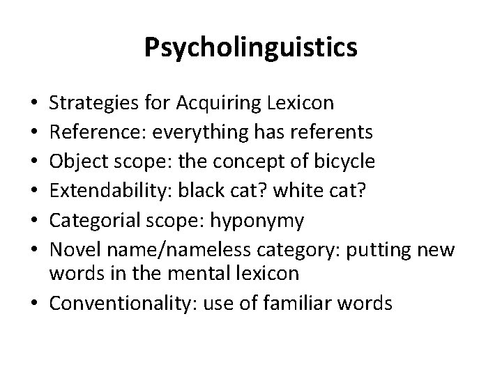 Psycholinguistics Strategies for Acquiring Lexicon Reference: everything has referents Object scope: the concept of