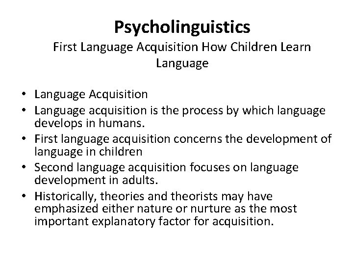 Psycholinguistics First Language Acquisition How Children Learn Language • Language Acquisition • Language acquisition