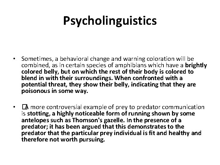 Psycholinguistics • Sometimes, a behavioral change and warning coloration will be combined, as in