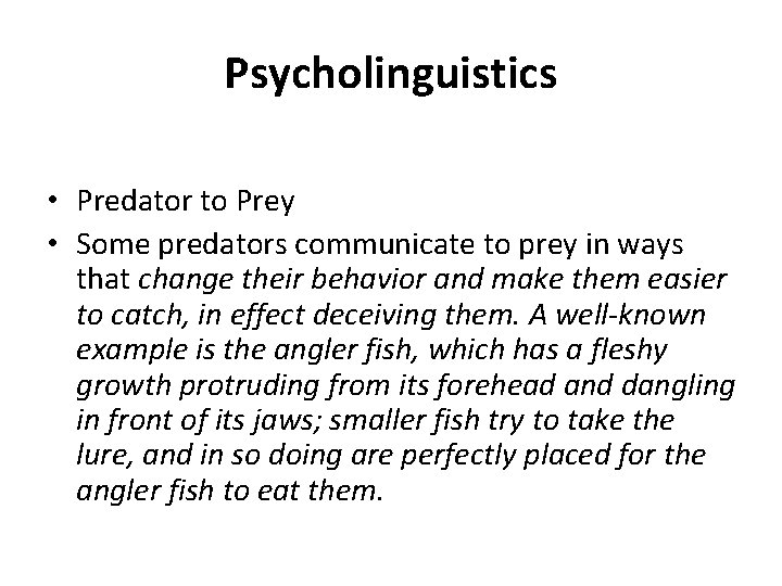 Psycholinguistics • Predator to Prey • Some predators communicate to prey in ways that