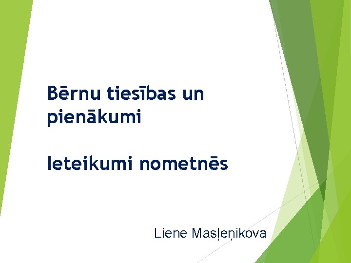 Bērnu tiesības un pienākumi Ieteikumi nometnēs Liene Masļeņikova 