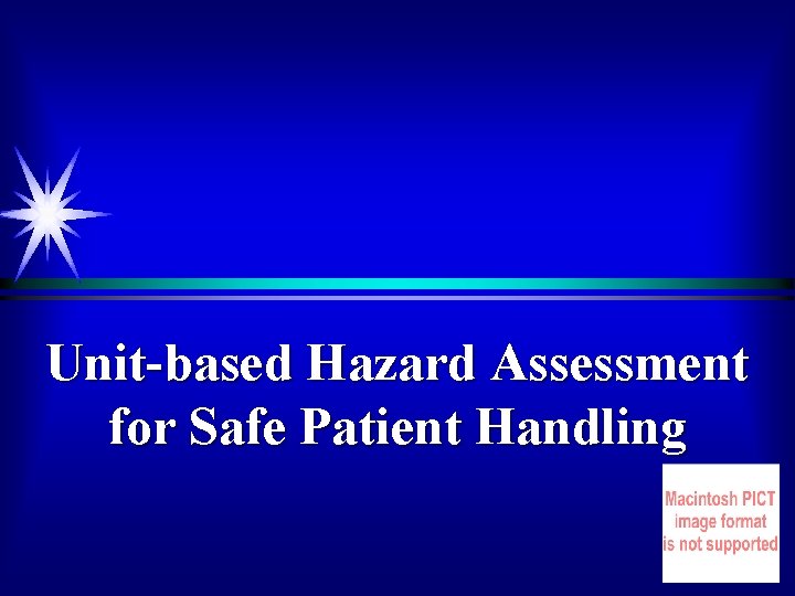 Unit-based Hazard Assessment for Safe Patient Handling 1 
