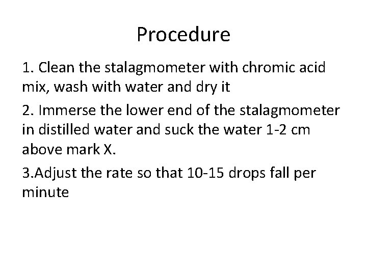 Procedure 1. Clean the stalagmometer with chromic acid mix, wash with water and dry