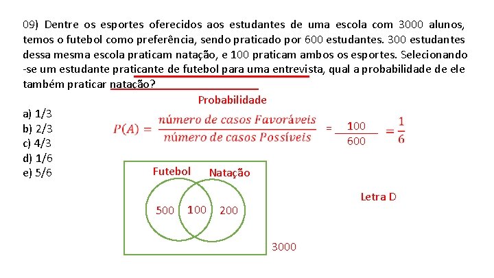 09) Dentre os esportes oferecidos aos estudantes de uma escola com 3000 alunos, temos 09) Dentre os esportes oferecidos aos estudantes de uma escola com 3000 alunos, temos