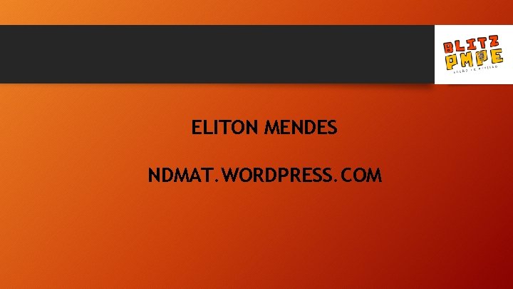 ELITON MENDES NDMAT. WORDPRESS. COM ELITON MENDES NDMAT. WORDPRESS. COM