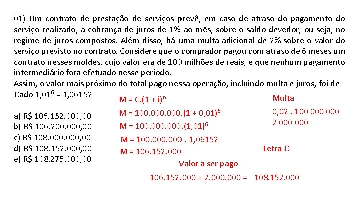 01) Um contrato de prestação de serviços prevê, em caso de atraso do pagamento 01) Um contrato de prestação de serviços prevê, em caso de atraso do pagamento